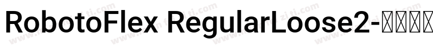 RobotoFlex RegularLoose2字体转换